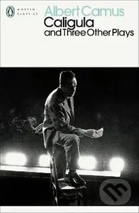 Caligula and Three Other Plays - Albert Camus