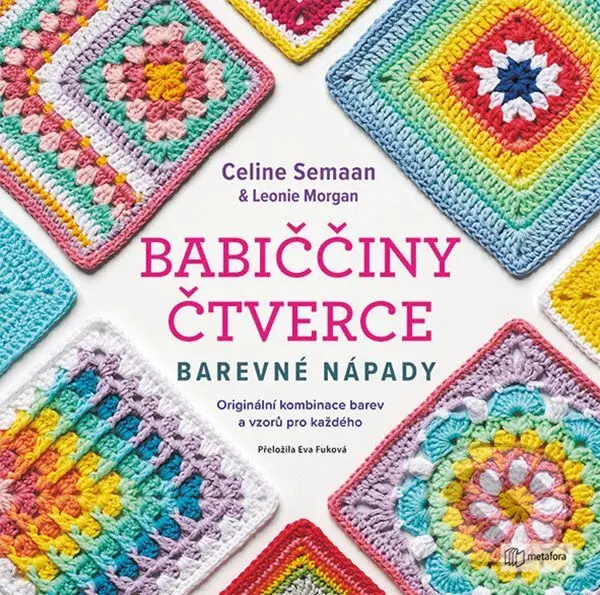 Babiččiny čtverce - Barevné nápady - Leonie Morgan, Celine Semaan