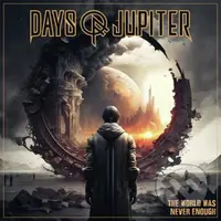 Days Of Jupiter:  The World Was Never Enough - Days Of Jupiter