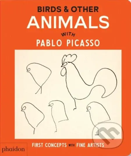 Birds & Other Animals : with Pablo Picasso - Phaidon Editors - kniha z kategorie Naučné knihy