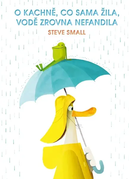 O kachně, co sama žila, vodě zrovna nefandila - Small Steve