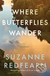 Where Butterflies Wander (A Novel) - Suzanne Redfearn - kniha z kategorie Společenská beletrie