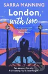 London, With Love (The unforgettable romantic comedy about two people whose lives keep crossing that's nostalgic, captivating, sweet and emotional) -…