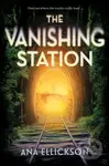 The Vanishing Station (A Novel) - Ana Ellickson - kniha z kategorie Pro děti