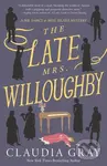 The Late Mrs. Willoughby (A Novel) - Claudia Gray - kniha z kategorie Detektivky, thrillery a horory