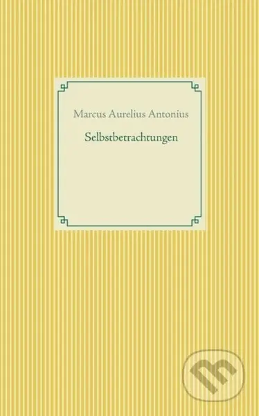 Selbstbetrachtungen - Marcus Aurelius Antonius - kniha z kategorie Zdraví a životní styl