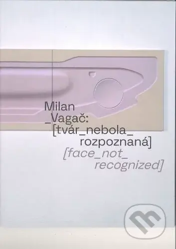 [tvár_nebola_rozpoznaná] ([face_not_recognized]) - Milan Vagač - kniha z kategorie Design