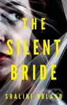 The Silent Bride - Shalini Boland