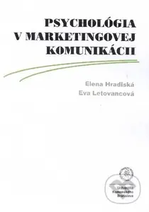 Psychológia v marketingovej komunikácii - Elena Hradiská - kniha z kategorie Psychologie