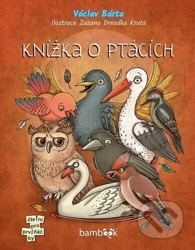 Knížka o ptácích - Václav Bárta, Zuzana Dreadka Krutá - kniha z kategorie Pro děti