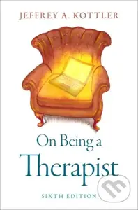 On Being a Therapist - Jeffrey A., Ph.D. Kottler - kniha z kategorie Humanitní a společenské vědy