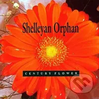 Shelleyan Orphan: Century Flower - Shelleyan Orphan