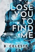 Lose You to Find Me (Lindon U 3) - B. Celeste