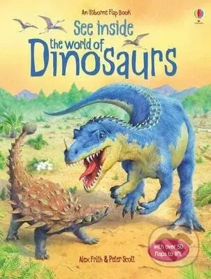 See Inside. The World of Dinosaurs - Alex Frith