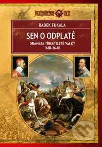 Sen o odplatě - Dramata třicetileté války 1618-1648