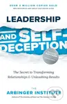 Leadership and Self-Deception (The Secret to Transforming Relationships and Unleashing Results) - kniha z kategorie Management