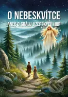 O Nebeskvi´tce aneb o grálu Jizerských hor - Kateřina Havlová