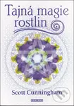 Tajná magie rostlin - Scott Cunningham