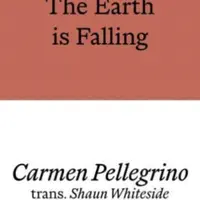 The Earth is Falling - Carmen Pellegrino