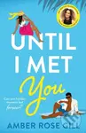 Until I Met You - Amber Rose Gill - kniha z kategorie Romantika