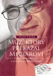 Muž, ktorý prekážal Mečiarovi (Príbeh podnikateľa a filantropa Petra Vajdu) - kniha z kategorie Politologie a politika