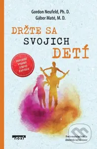 Držte sa svojich detí (Prečo musia mať rodičia väčší význam ako rovesníci)