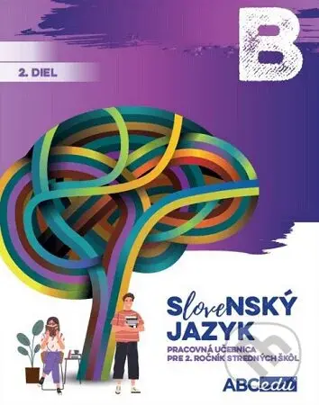 Slovenský jazyk B - 2. diel (Pracovná učebnica pre 1.ročník stredných škôl) - kniha z kategorie Střední školy