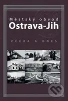 Městský obvod Ostrava-Jih včera a dnes - Marián Lipták, Tomáš Majliš, Petr Přendík - kniha z kategorie Mapy a cestování
