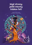 Když stromy ještě mluvily lidskou řečí - Klára Homolková