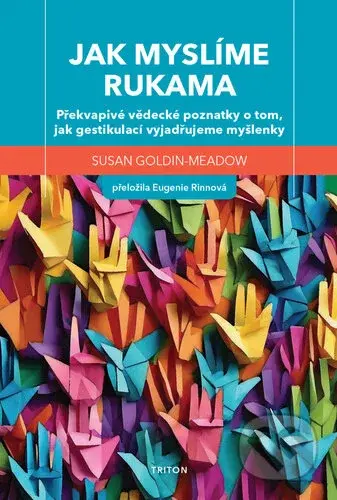 Jak myslíme rukama (Překvapivé vědecké poznatky o tom, jak gestikulací vyjadřujeme myšlenky) - kniha z kategorie Psychologie