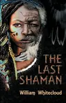 The Last Shaman - William Whitecloud
