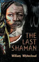 The Last Shaman - William Whitecloud