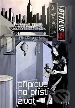 Příprava na příští život - Atticus Lish - kniha z kategorie Společenská beletrie