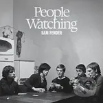 Sam Fender:  People Watching LP - Sam Fender