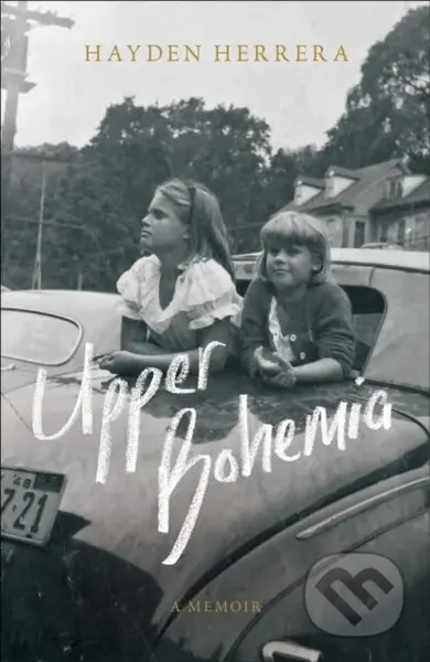 Upper Bohemia (A Memoir) - Hayden Herrera - kniha z kategorie Životopisy, reportáže a myšlenky