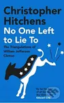 No One Left to Lie To (The Triangulations of William Jefferson Clinton) - kniha z kategorie Humanitní a společenské vědy