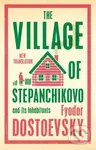 The Village of Stepanchikovo and Its Inhabitants - Fyodor Dostoevsky - kniha z kategorie Společenská beletrie