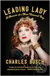 Leading Lady (A Memoir of a Most Unusual Boy) - Charles Busch - kniha z kategorie Životopisy, reportáže a myšlenky