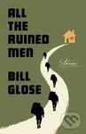 All the Ruined Men (Stories) - Bill Glose - kniha z kategorie Pro děti
