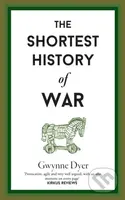 The Shortest History Of War - Gwynne Dyer - kniha z kategorie Humanitní a společenské vědy
