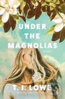 Under the Magnolias - T. I. Lowe - kniha z kategorie Společenská beletrie