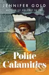 Polite Calamities (A Novel) - Jennifer Gold - kniha z kategorie Společenská beletrie