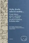Dyby dveře mluvit mohly... (České lidové písně z přelomu 18. a 19. století: jazyková analýza, kritická edice) - kniha z kategorie Historie