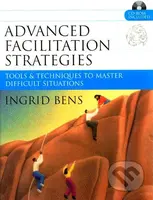 Advanced Facilitation Strategies (Tools and Techniques to Master Difficult Situations) - kniha z kategorie Odborné a naučné