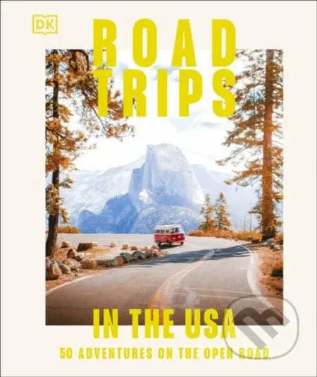 Road Trips in the USA (50 Adventures on the Open Road) - kniha z kategorie Průvodci Amerikou