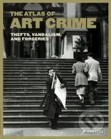 Atlas Of Art Crime (Thefts, Vandalism, and Forgeries) - kniha z kategorie Dějiny umění