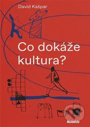 Co dokáže kultura? - David Kašpar - kniha z kategorie Architektura