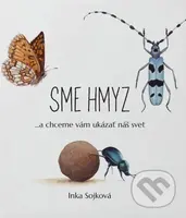 Sme hmyz - Inka Sojková - kniha z kategorie Přírodní vědy a technika