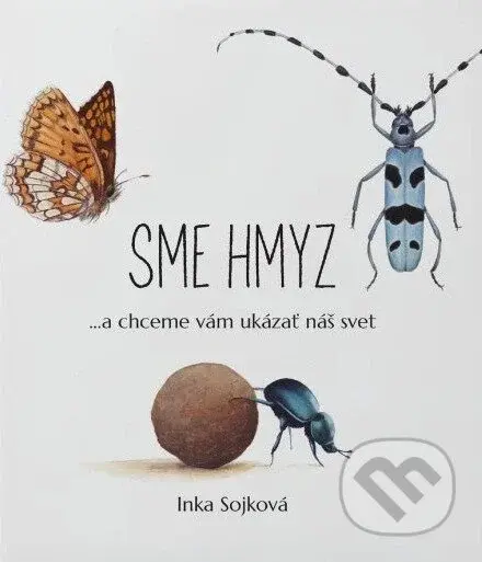 Sme hmyz - Inka Sojková - kniha z kategorie Přírodní vědy a technika