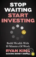 Stop Waiting, Start Investing (Build Wealth With 10 Minutes Of Work) - kniha z kategorie Investování